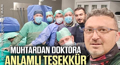 MUHTARDAN DOKTORA ANLAMLI TEŞEKKÜR