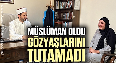 Müslüman olduktan sonra göz yaşlarını tutamadı