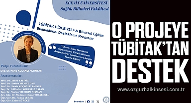 O Projeye TÜBİTAK’tan Destek