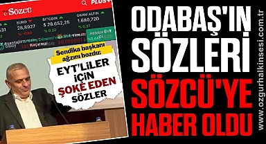 ODABAŞ'IN SÖZLERİ SÖZCÜ'YE HABER OLDU