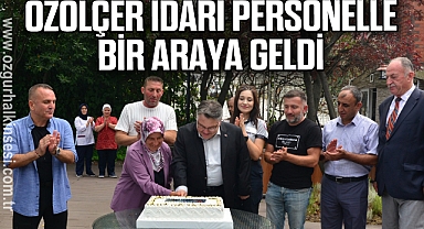 Özölçer İdari Personelle Bir Araya Geldi