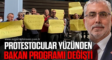PROTESTOCULAR YÜZÜNDEN BAKAN PROGRAMI DEĞİŞTİ