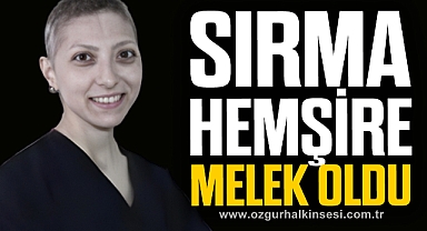 SIRMA HEMŞİRE MELEK OLDU