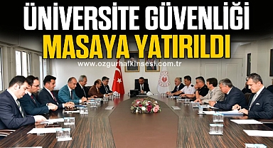 Üniversitelerde huzur ve güveni masaya yatırdılar