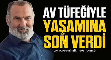 Yaşlı adam av tüfeğiyle intihar etti
