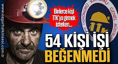 54 KİŞİ İŞİ BEĞENMEDİ