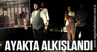 AYAKTA ALKIŞLANDI