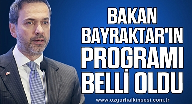 BAKAN BAYRAKTAR'IN PROGRAMI BELLİ OLDU