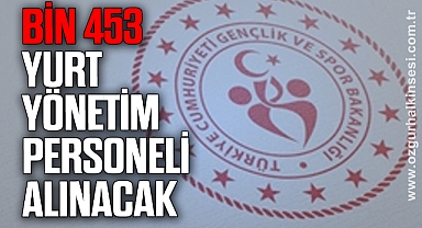 Bakan duyurdu! 1453 yurt personeli alınacak