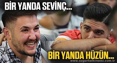 BİR YANDA SEVİNÇ…BİR YANDA HÜZÜN…