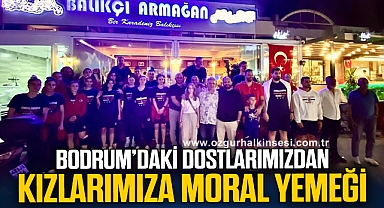 BODRUM’DAKİ DOSTLARIMIZDAN KIZLARIMIZA MORAL YEMEĞİ