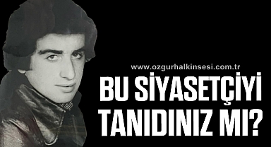 BU SİYASETÇİYİ TANIDINIZ MI?