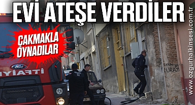 Çakmakla oynayan çocuklar evi ateşe verdi