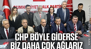 CHP BÖYLE GİDERSE BİZ DAHA ÇOK AĞLARIZ