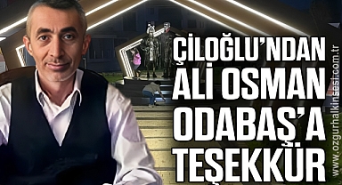 ÇİLOĞLU’NDAN ALİ OSMAN ODABAŞ’A TEŞEKKÜR