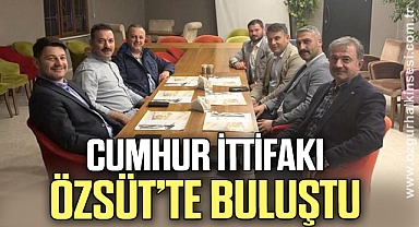 CUMHUR İTTİFAKI ÖZSÜT’TE BULUŞTU