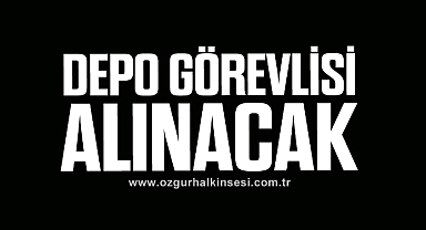 DEPO GÖREVLİSİ ALINACAK