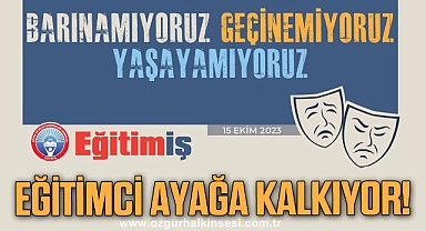 EĞİTİMCİ SEFALETE KARŞI AYAĞA KALKIYOR!