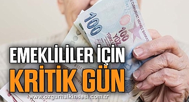EMEKLİLİLER İÇİN KRİTİK GÜN