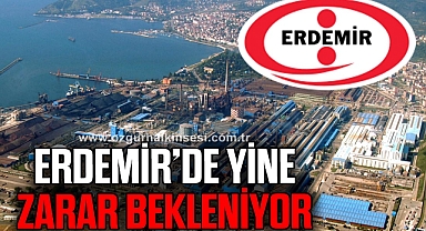 ERDEMİR’DE YİNE ZARAR BEKLENİYOR