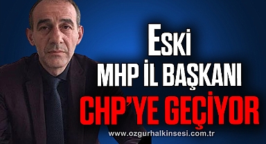 ESKİ MHP İL BAŞKANI CHP’YE GEÇİYOR