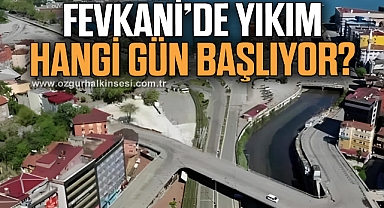FEVKANİ’DE YIKIM HANGİ GÜN BAŞLIYOR?