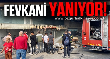 FEVKANİ YANIYOR!