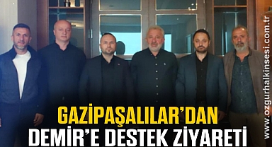 GAZİPAŞALILAR'DAN DEMİR'E DESTEK ZİYARETİ