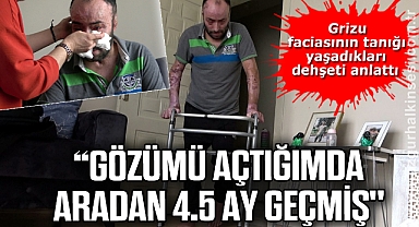 Grizu faciasının tanığı yaşadıkları dehşeti anlattı