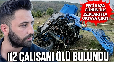 Günün ilk ışıklarıyla ortaya çıkan feci kazada 112 çalışanı ölü olarak bulundu
