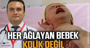 Her ağlayan bebek kolik değil