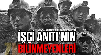 İŞÇİ ANITI’NIN BİLİNMEYENLERİ…