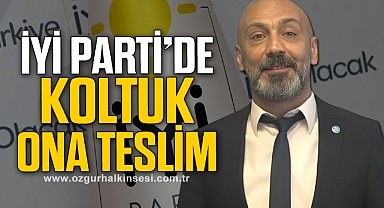 İYİ PARTİ’DE KOLTUK ONA TESLİM