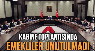 Kabine toplantısında emekliler unutulmadı