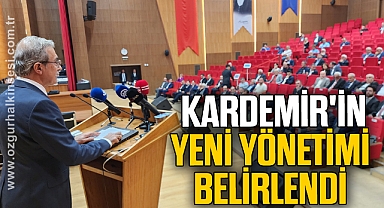 KARDEMİR'in yeni yönetimi belirlendi