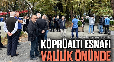 Köprüaltı esnafı Valilik önünde
