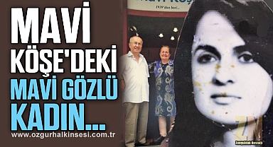 MAVİ KÖŞE'DEKİ MAVİ GÖZLÜ KADIN…