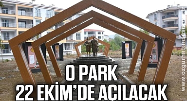O PARK 22 EKİM’DE AÇILACAK