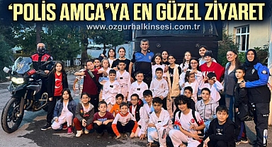 ‘POLİS AMCA’YA EN GÜZEL ZİYARET