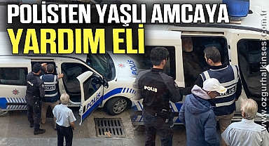 POLİSTEN YAŞLI AMCAYA YARDIM ELİ