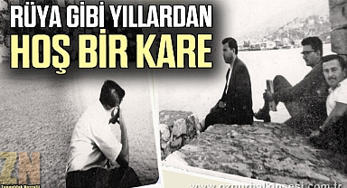 RÜYA GİBİ YILLARDAN HOŞ BİR KARE