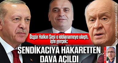 SENDİKA BAŞKANINA ALENEN HAKARETTEN DAVA AÇILDI