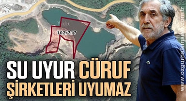 SU UYUR CÜRUF ŞİRKETLERİ UYUMAZ