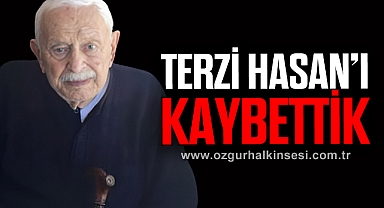 TERZİ HASAN’I KAYBETTİK
