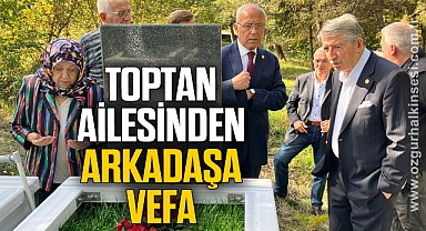 TOPTAN AİLESİNDEN ARKADAŞA VEFA
