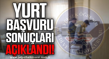 YURT BAŞVURU SONUÇLARI AÇIKLANDI!