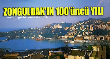 ZONGULDAK’IN 100’üncü YILI…