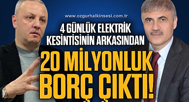 4 GÜNLÜK ELEKTRİK KESİNTİSİNİN ARKASINDAN 20 MİLYONLUK BORÇ ÇIKTI!