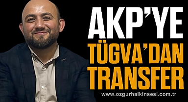 AKP’YE TÜGVA’DAN TRANSFER