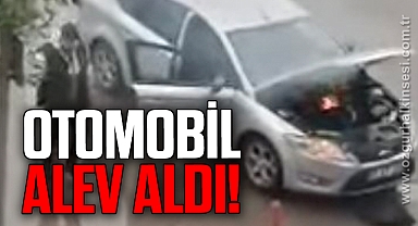 Alev alan otomobil ekipleri harekete geçirdi